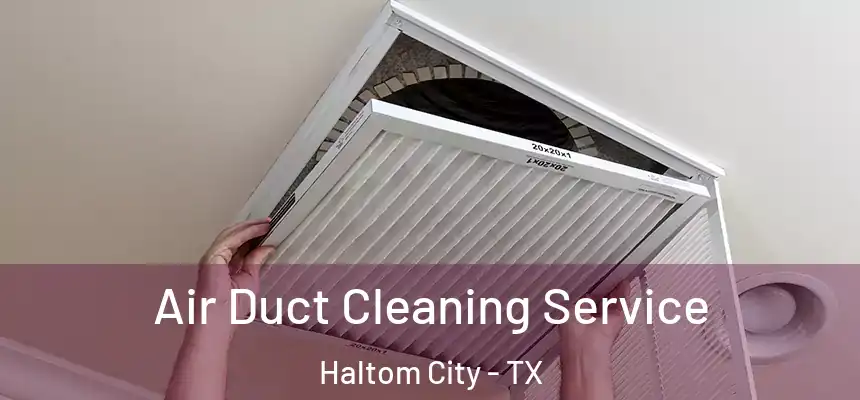  Air Duct Cleaning Service Haltom City - TX
