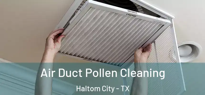  Air Duct Pollen Cleaning Haltom City - TX