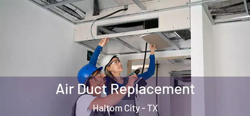  Air Duct Replacement Haltom City - TX