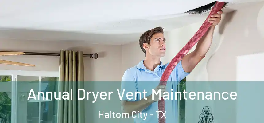  Annual Dryer Vent Maintenance Haltom City - TX
