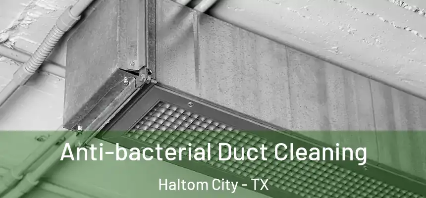  Anti-bacterial Duct Cleaning Haltom City - TX