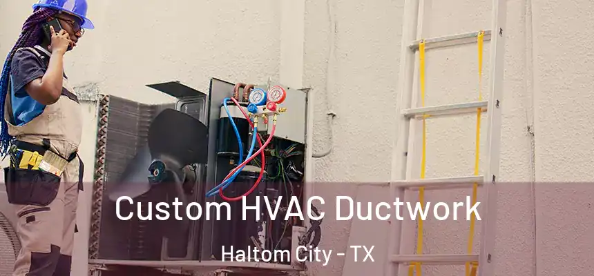  Custom HVAC Ductwork Haltom City - TX