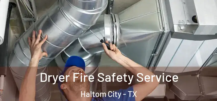  Dryer Fire Safety Service Haltom City - TX