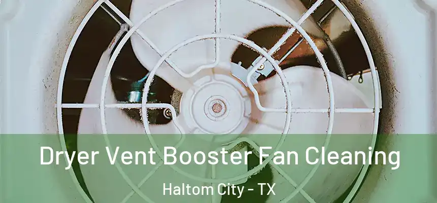  Dryer Vent Booster Fan Cleaning Haltom City - TX