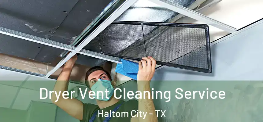  Dryer Vent Cleaning Service Haltom City - TX