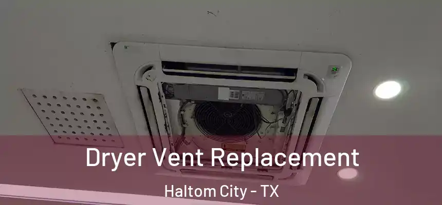  Dryer Vent Replacement Haltom City - TX