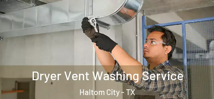  Dryer Vent Washing Service Haltom City - TX