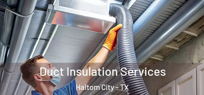  Duct Insulation Services Haltom City - TX