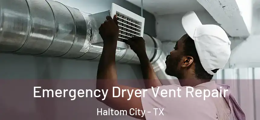Emergency Dryer Vent Repair Haltom City - TX