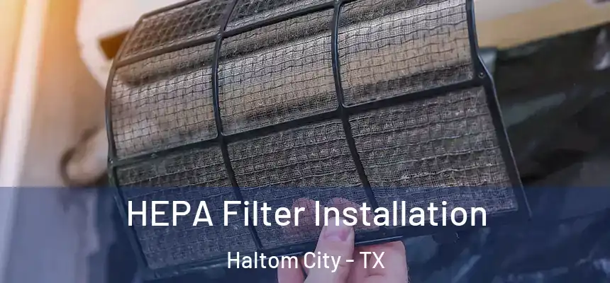  HEPA Filter Installation Haltom City - TX