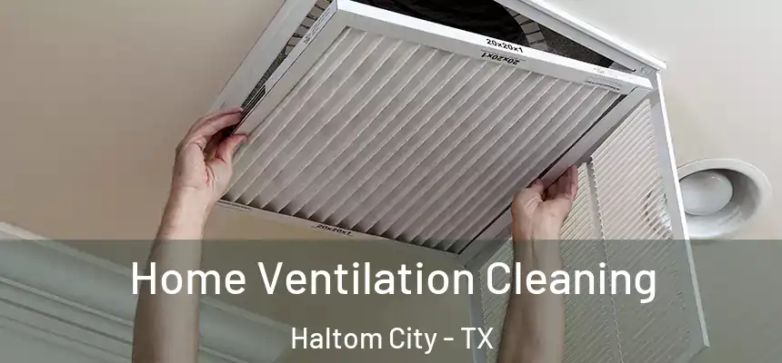  Home Ventilation Cleaning Haltom City - TX