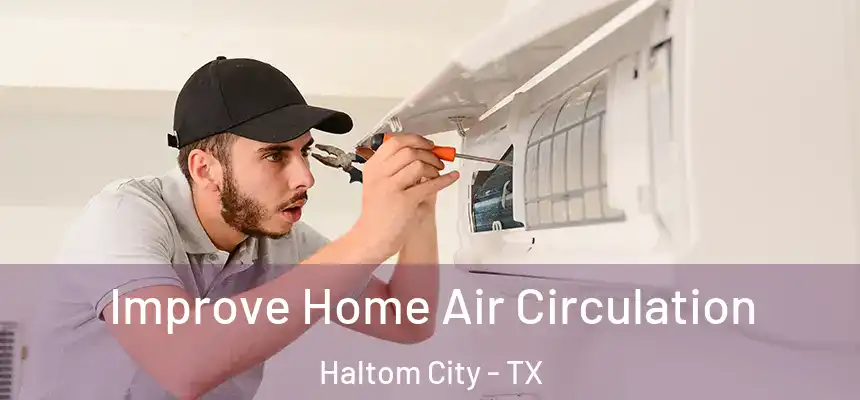  Improve Home Air Circulation Haltom City - TX