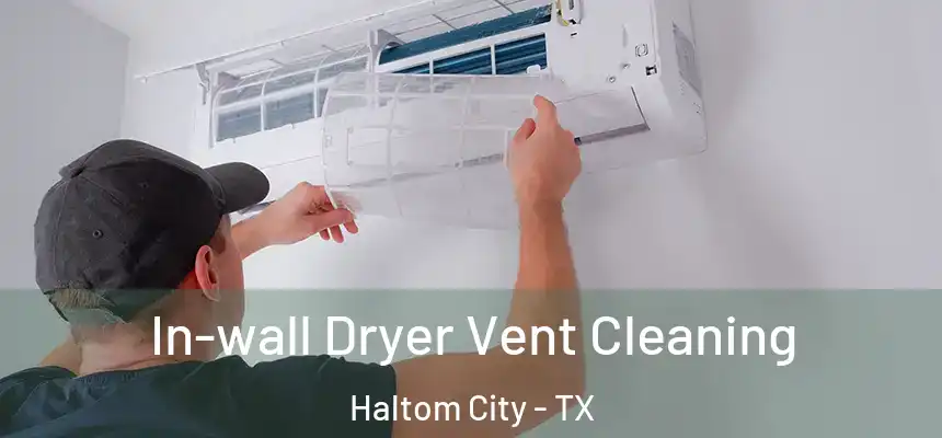  In-wall Dryer Vent Cleaning Haltom City - TX