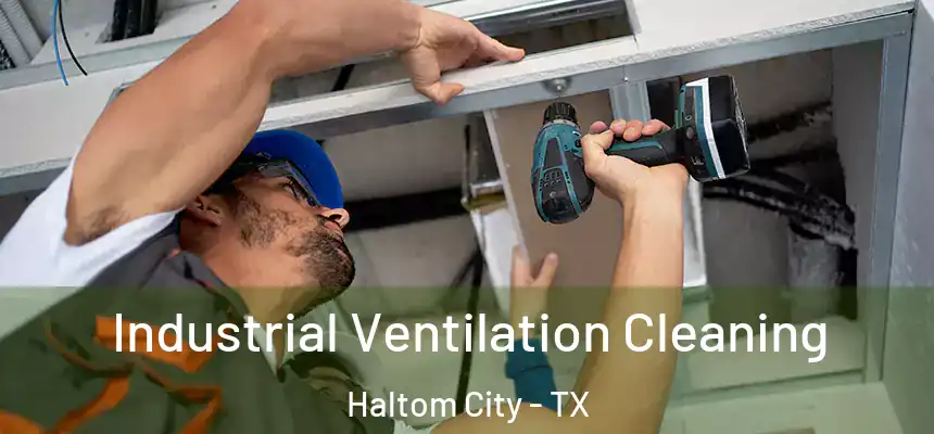  Industrial Ventilation Cleaning Haltom City - TX