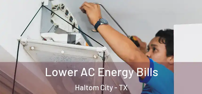  Lower AC Energy Bills Haltom City - TX