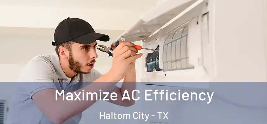  Maximize AC Efficiency Haltom City - TX