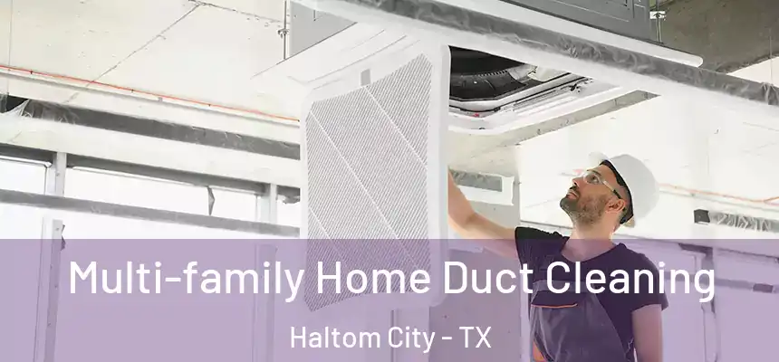  Multi-family Home Duct Cleaning Haltom City - TX