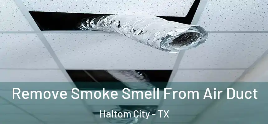  Remove Smoke Smell From Air Duct Haltom City - TX