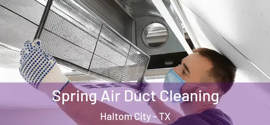  Spring Air Duct Cleaning Haltom City - TX