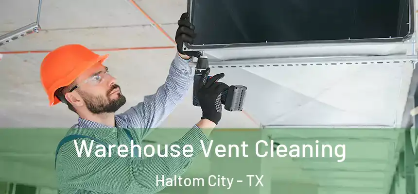  Warehouse Vent Cleaning Haltom City - TX